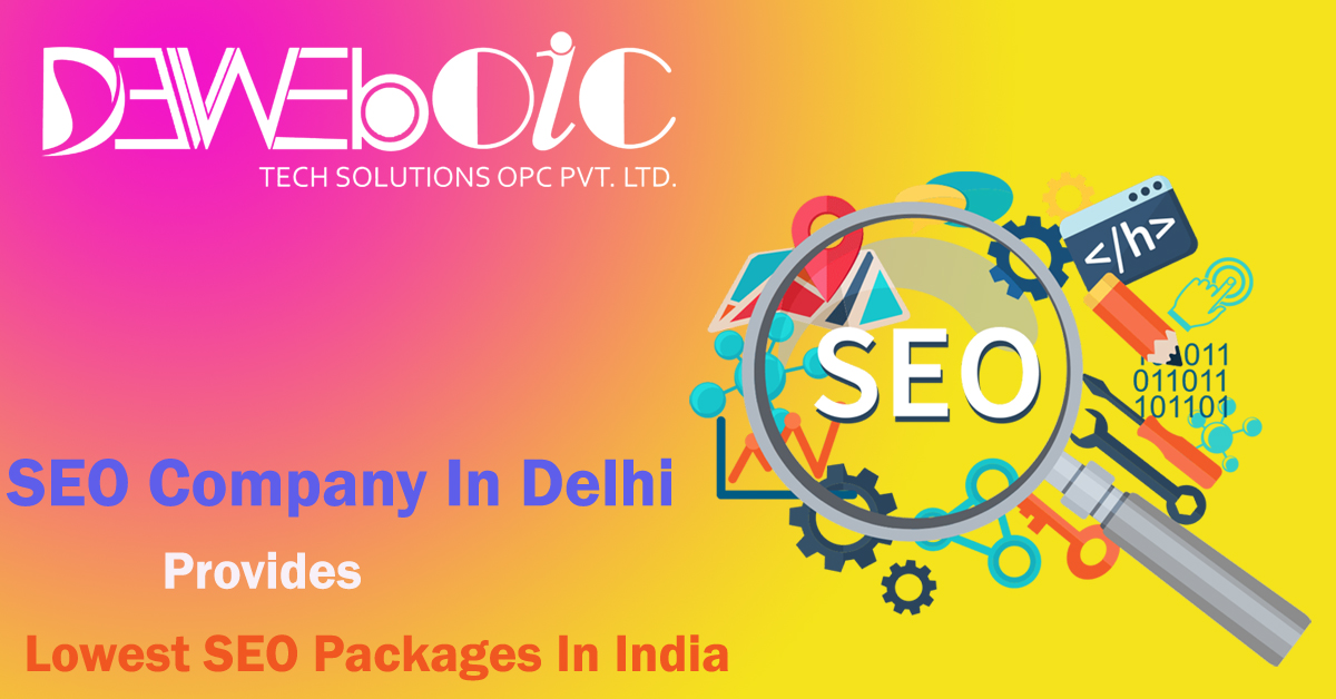 SEO Company In Delhi Provides Lowest SEO Packages In India